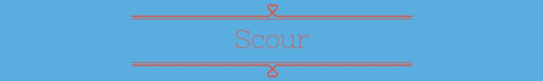 scour